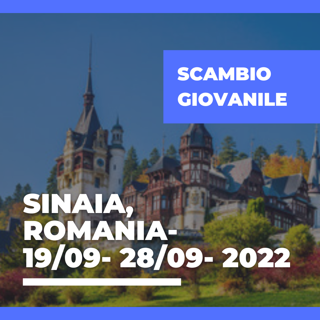 Call Erasmus+ Youth Exchange a Sinaia, Romania – 19/09 – 28/09 – 2022
