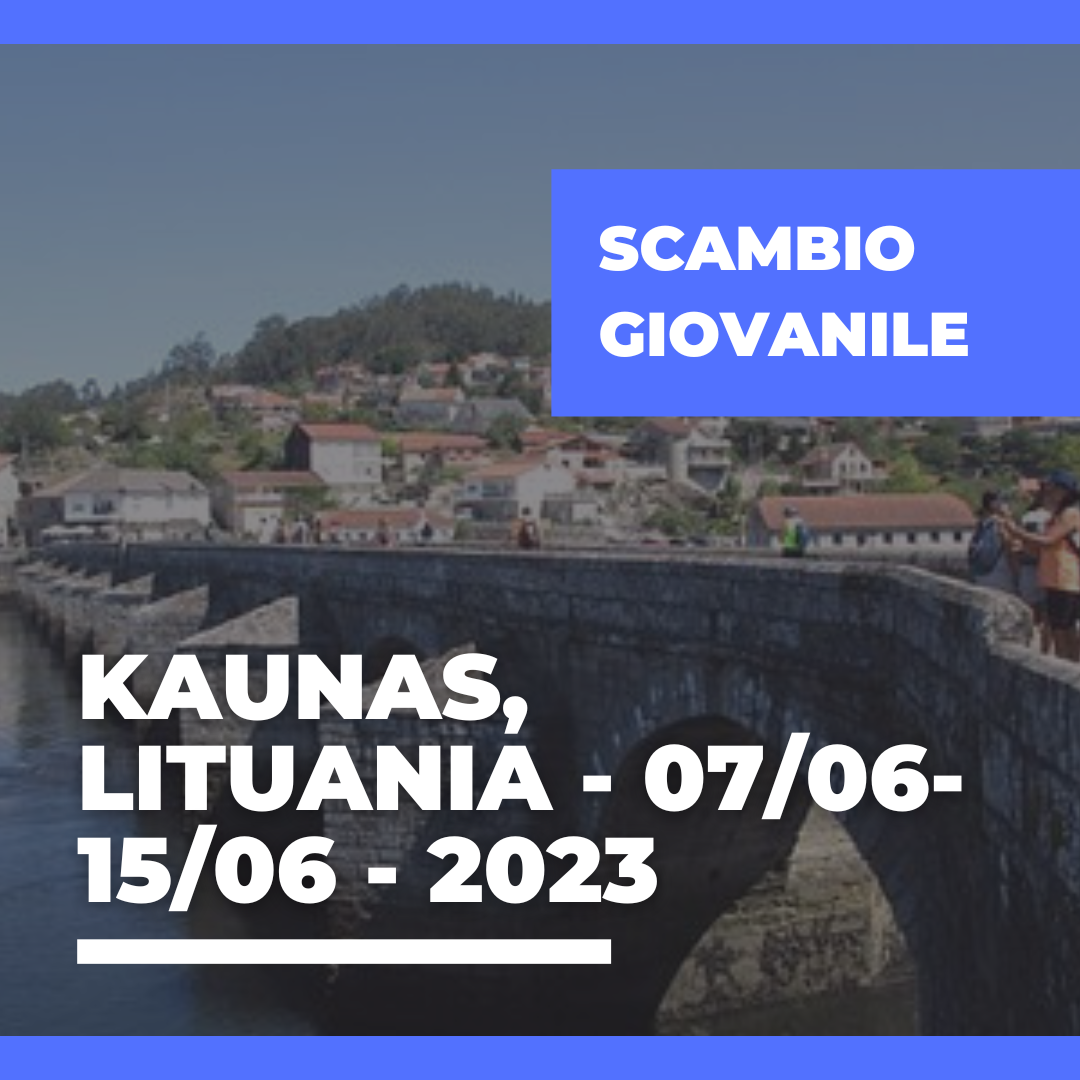 Call Erasmus+ Youth Exchange a Kaunas, Lithuania – 07/06- 15/06- 2023