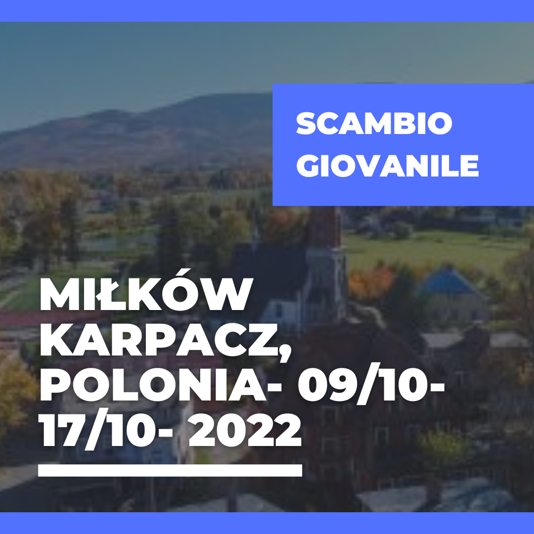 Call Erasmus+ Youth Exchange a Miłków Karpacz, Polonia – 09/10- 17/10- 2022